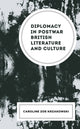 Book cover of: Diplomacy in Postwar British Literature and Culture. By: Caroline Zoe Krzakowski