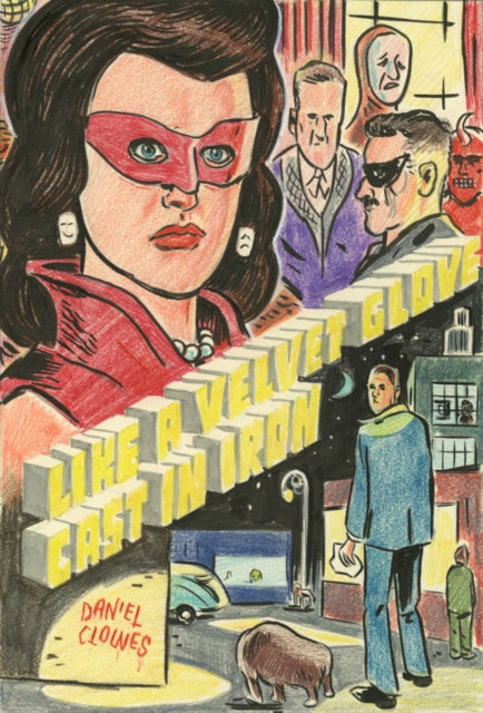Book cover of: Like a Velvet Glove Cast in Iron. By: Daniel Clowes