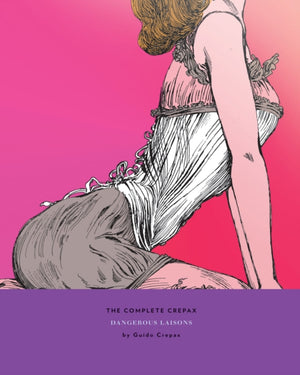 The Complete Crepax: Dangerous Liasons