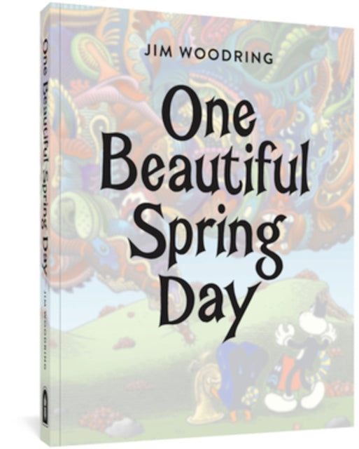 Book cover of: One Beautiful Spring Day. By: Jim Woodring