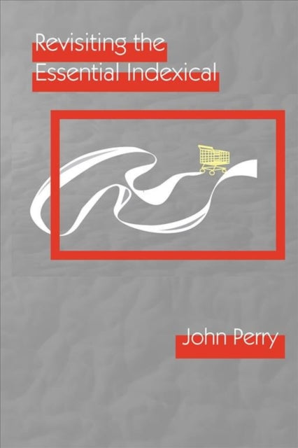 Book cover of: Revisiting the Essential Indexical. By: John Perry