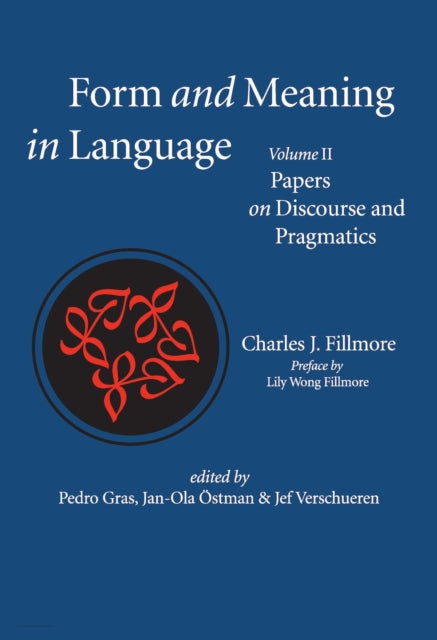 Book cover of: Form and Meaning in Language, Volume II – Papers on Discourse and Pragmatics. By: Charles J. Fillmore