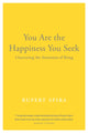 Book cover of: You Are the Happiness You Seek. By: Rupert Spira