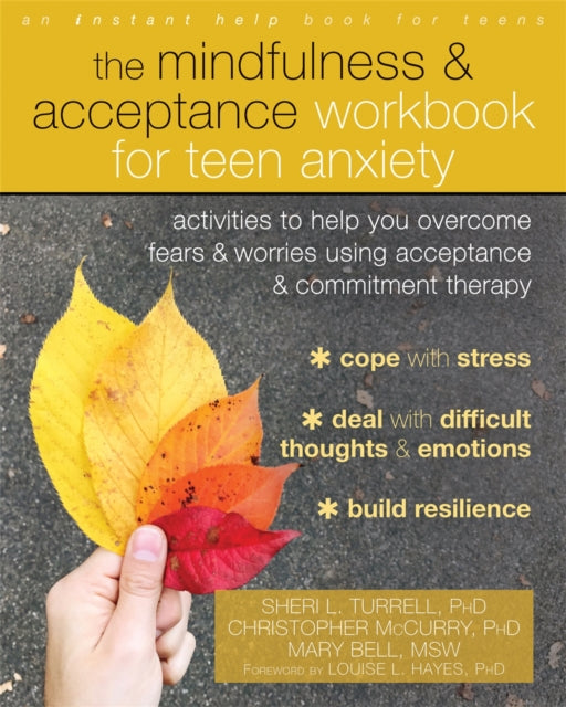 Book cover of: Mindfulness and Acceptance Workbook for Teen Anxiety. By: Sheri L. Turrell