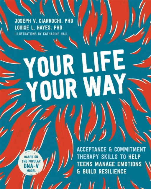 Book cover of: Your Life, Your Way. By: Joseph Ciarrochi