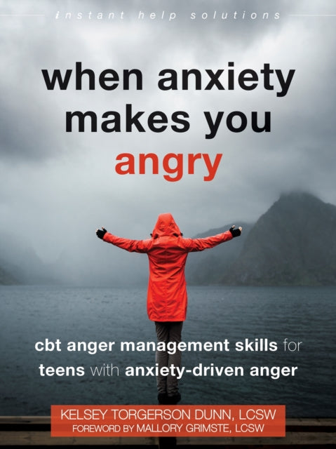 Book cover of: When Anxiety Makes You Angry. By: Kelsey Torgerson Dunn
