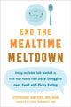 Book cover of: End the Mealtime Meltdown. By: Stephenie Meyer