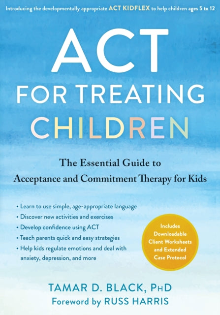 Book cover of: ACT for Treating Children. By: Tamar D. Black