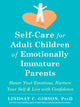 Book cover of: Self-Care for Adult Children of Emotionally Immature Parents. By: Lindsay C. Gibson PsyD