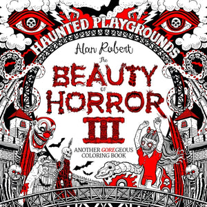 Beauty of Horror 3: Haunted Playgrounds Coloring Book