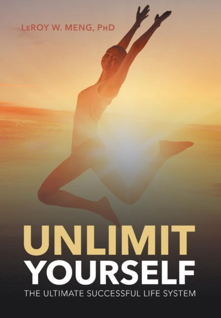 Book cover of: Unlimit Yourself. By: Leroy W. Meng