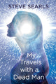 Book cover of: My Travels With a Dead Man. By: Steve Searls