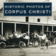 Book cover of: Historic Photos of Corpus Christi. By: Cecilia Gutierrez Venable