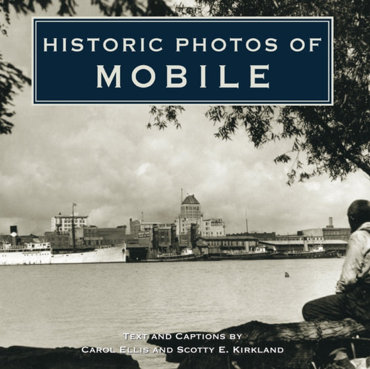 Book cover of: Historic Photos of Mobile. By: Carol Ellis