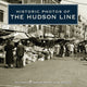 Book cover of: Historic Photos of the Hudson Line. By: Henry John Steiner