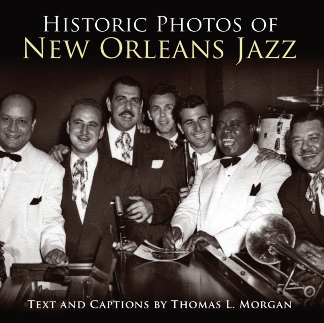Book cover of: Historic Photos of New Orleans Jazz. By: Thomas L. Morgan
