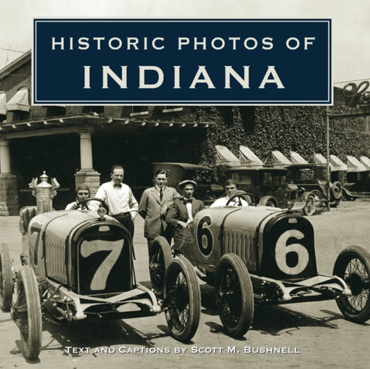 Book cover of: Historic Photos of Indiana. By: Scott M. Bushnell