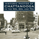 Book cover of: Historic Photos of Chattanooga in the 50s, 60s and 70s. By: William F. Hull