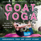 Book cover of: Goat Yoga. By: Ashley Hylbert