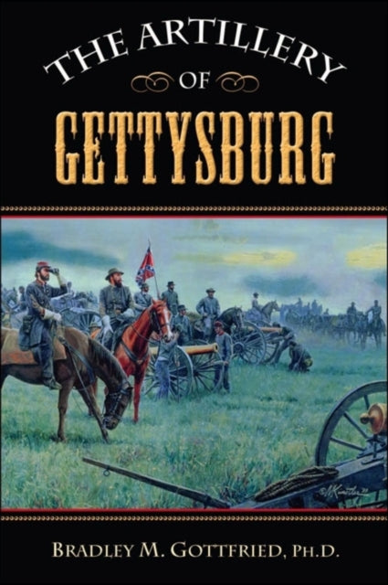 Book cover of: Artillery of Gettysburg. By: Bradley M. Gottfried