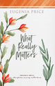 Book cover of: What Really Matters. By: Eugenia Price
