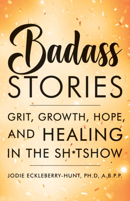 Book cover of: Badass Stories. By: Jodie Eckleberry-Hunt