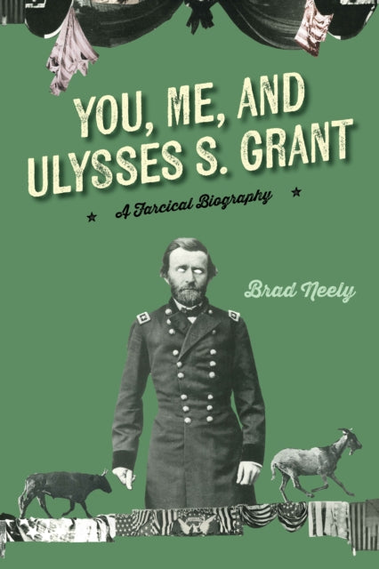 Book cover of: You, Me, and Ulysses S. Grant. By: Brad Neely