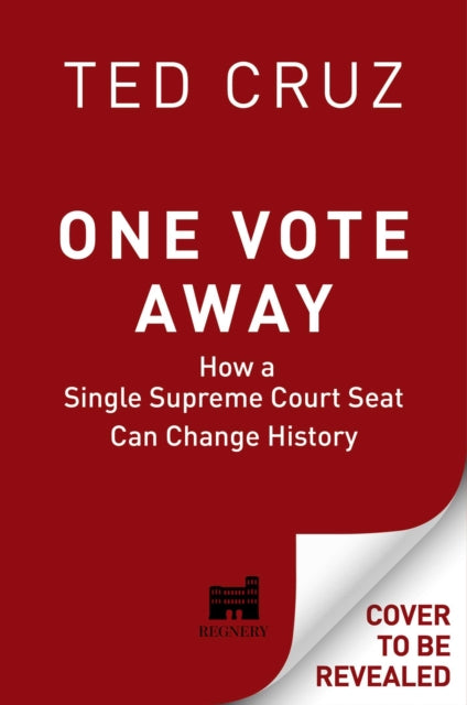 One Vote Away, How a Single Supreme Court Seat Can Change History