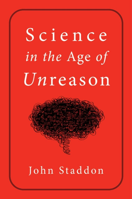 Book cover of: Science in an Age of Unreason. By: John Staddon