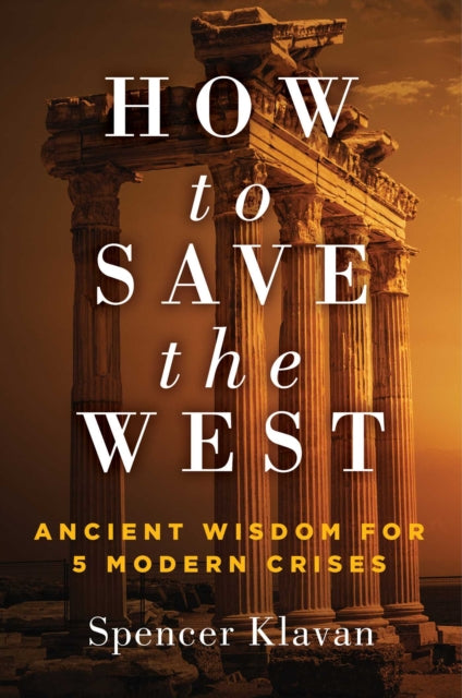 Book cover of: How to Save the West. By: Spencer Klavan