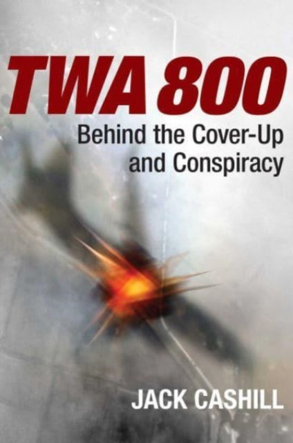 Book cover of: TWA 800. By: Jack Cashill