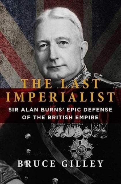 Book cover of: Last Imperialist. By: Bruce Gilley