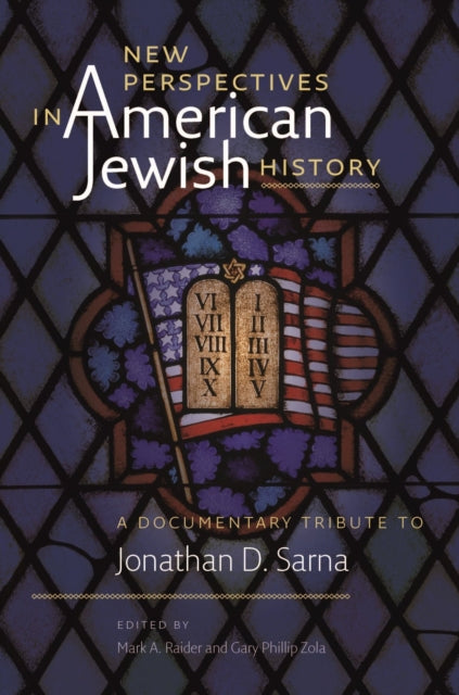 Book cover of: New Perspectives in American Jewish History – A Documentary Tribute to Jonathan D. Sarna. By: Mark A. Raider