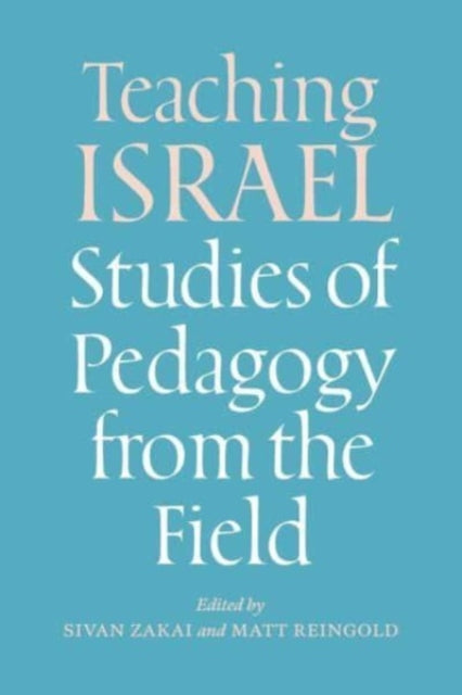 Book cover of: Teaching Israel. By: Sivan Zakai