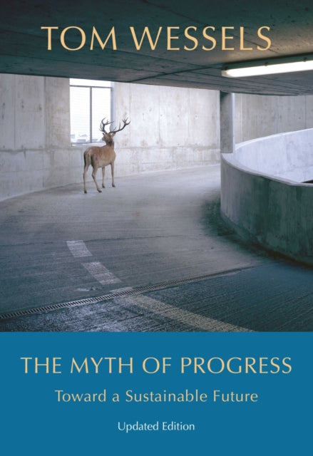 Book cover of: Myth of Progress – Toward a Sustainable Future. By: Tom Wessels