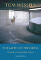 Book cover of: Myth of Progress – Toward a Sustainable Future. By: Tom Wessels