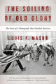 Book cover of: Soiling of Old Glory. By: Louis P. Masur