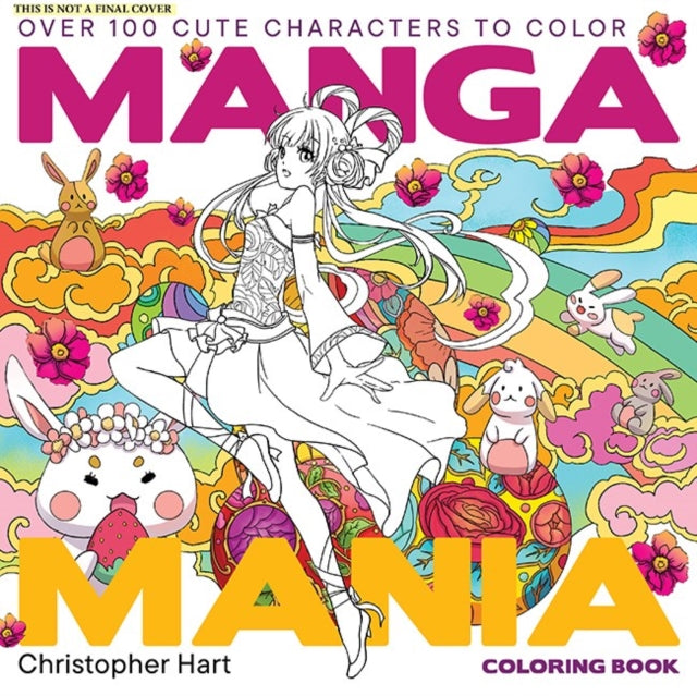 Manga Mania Coloring Book, Over 100 Cute Characters to Color – Manga and Anime Coloring Book for Adults and Kids 9781684620869 Christopher Hart