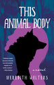 Book cover of: This Animal Body. By: Meredith Walters