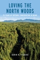 Book cover of: Loving the North Woods. By: TILBERG