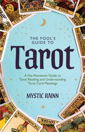 Fool's Guide to Tarot, A No-Nonsense Guide to Tarot Reading and Understanding Tarot Card Meanings