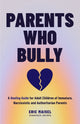 Book cover of: Parents Who Bully. By: Eric Maisel