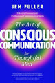 Art of Conscious Communication for Thoughtful Men, Effective Personal and Professional Communication Skills 9781684815968 Jem Fuller