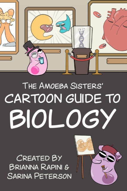 Book cover of: Amoeba Sisters' Cartoon Guide to Biology. By: Sarina Peterson