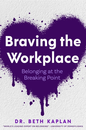 Braving the Workplace, Belonging at the Breaking Point