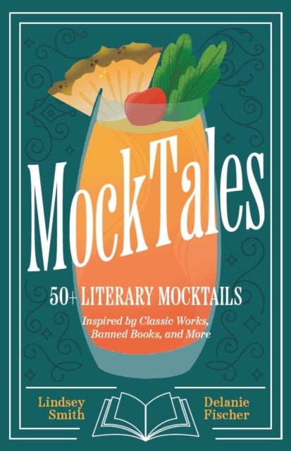 MockTales, 50+ Literary Mocktails Inspired by Classic Works, Banned Books, and More 9781684817092 Lindsey Smith