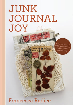 Junk Journal Joy, Find Calm and Self-Confidence with Junk Journaling