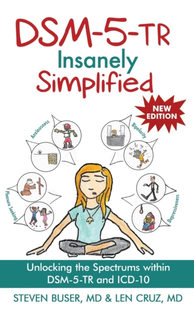 DSM-5-TR Insanely Simplified, Unlocking the Spectrums within DSM-5-TR and ICD-10 9781685030452 Steven Buser
