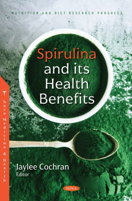 Book cover of: Spirulina and its Health Benefits. By: Jaylee Cochran