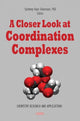 Book cover of: Closer Look at Coordination Complexes. By: Sandeep Kaur-Ghumaan